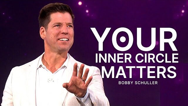Your Inner Circle Matters - Pastor Bobby Schuller Sermon