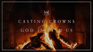 Casting Crowns - God Is With Us (Yule Log)