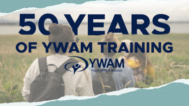 50 Years | YWAM Training | Youth With A Mission