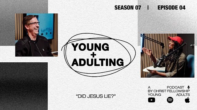 Did Jesus Lie? | Young + Adulting Podcast