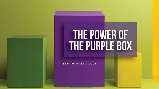 Eric Ludy - The Power of the Purple Box (Sermon)