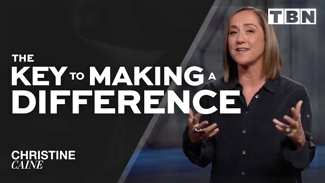 Christine Caine: The Key to Making a Difference