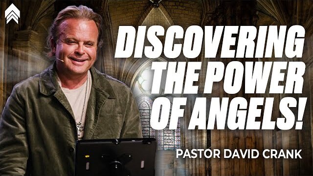 Discovering the Power of Angels l Pastor David Crank
