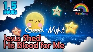 Hymn Lullaby ♫ Jesus Shed His Blood for Me ❤ Best Music to Sleep in Peace - 1.5 hours
