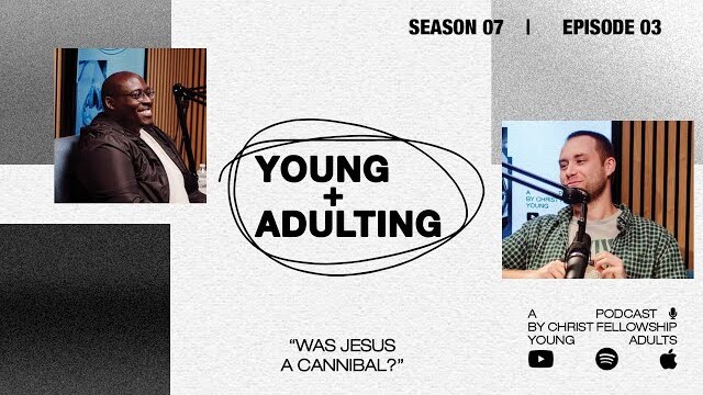 Was Jesus A Cannibal? | Young + Adulting Podcast