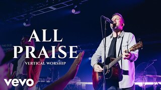 Vertical Worship - All Praise (Sing Praise) (Live)