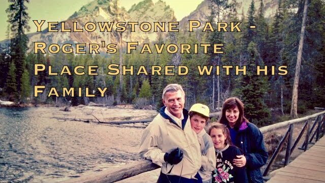 YELLOWSTONE PARK, ROGER'S FAVORITE PLACE SHARED WITH HIS FAMILY - Roger Williams