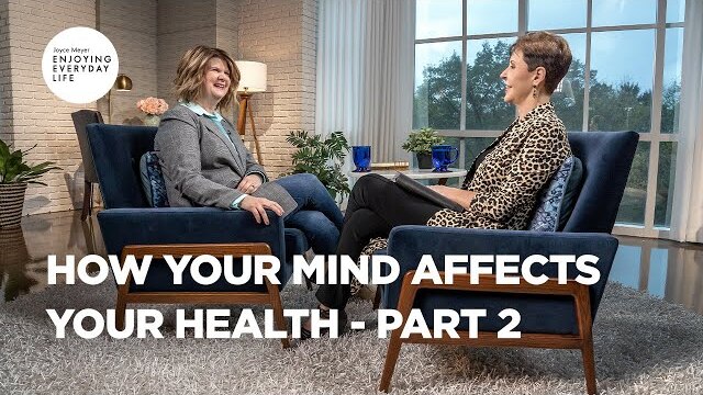 How Your Mind Affects Your Health - Pt 2 | Joyce Meyer | Enjoying Everyday Life Teaching Moments