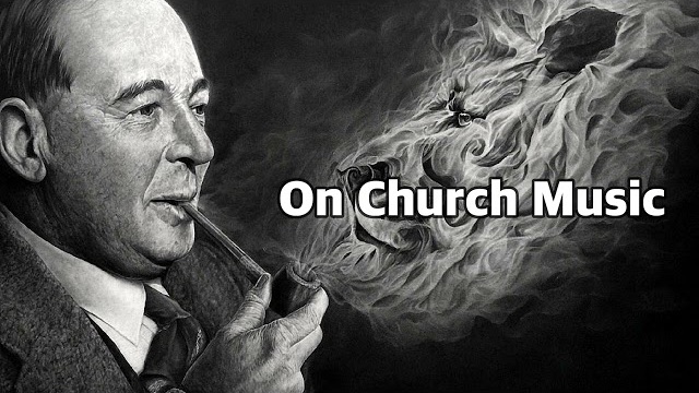 C.S. Lewis - On Church Music