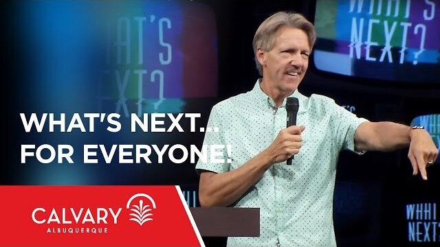 What's Next...for Everyone! - Revelation 20:4-7; 11-15 - Skip Heitzig
