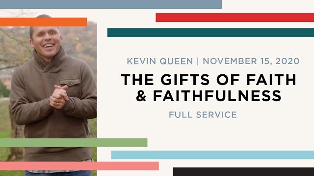 THE GIFTS OF FAITH & FAITHFULNESS | Kevin Queen