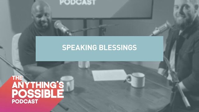 Speaking Blessings | Kevin Queen & James Lowe