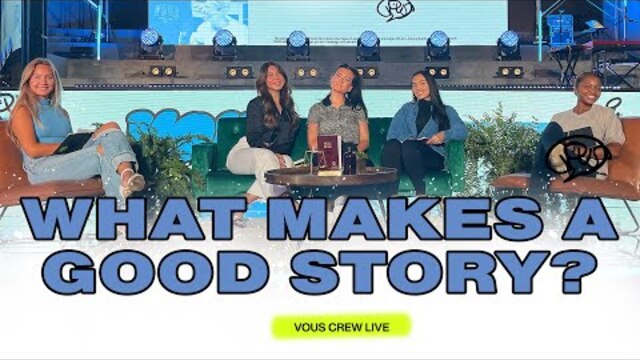 What Makes A Good Story? — VOUS Crew Live