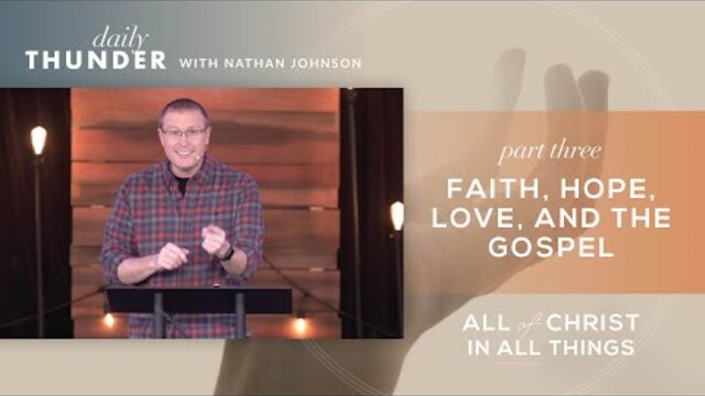 Faith, Hope, Love, and the Gospel // Colossians: All of Christ in All Things 03 (Nathan Johnson)