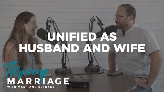 Unified as Husband and Wife | Thriving Marriage with Mark and Bethany