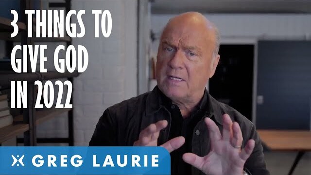 3 Things Every Christian Should Give To God (With Greg Laurie)