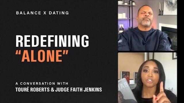 BALANCE X DATING: Redefining “Alone” with Touré Roberts and Judge Faith Jenkins
