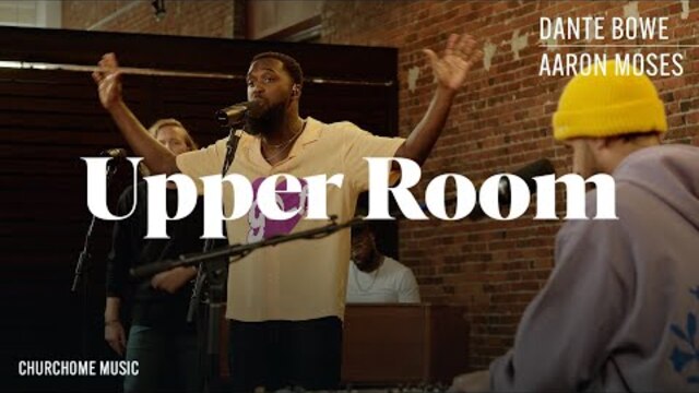 Dante Bowe (feat. Aaron Moses) | Upper Room