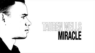 Tauren Wells - "Miracle" (Official Lyric Video)