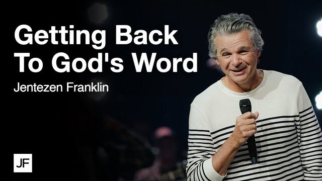 Getting Back To God's Word | Jentezen Franklin