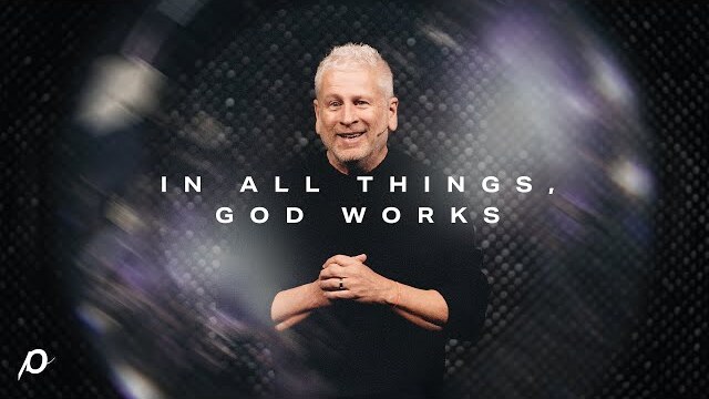 In All Things, God Works - Louie Giglio