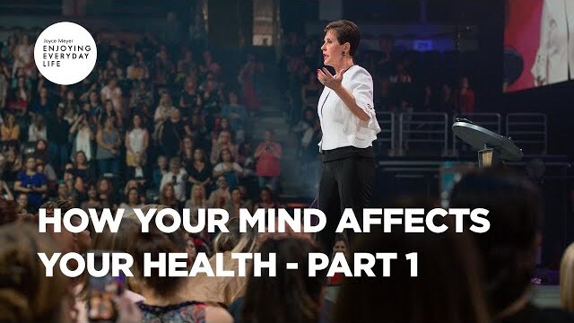 How Your Mind Affects Your Health - Pt 1 | Joyce Meyer | Enjoying Everyday Life Teaching Moments