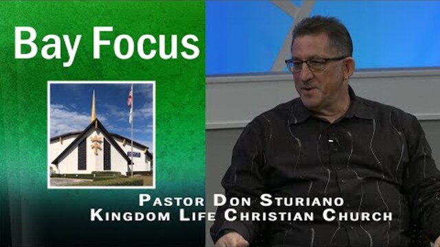 Bay Focus - Pastor Don Sturiano of Kingdom Life Christian Church
