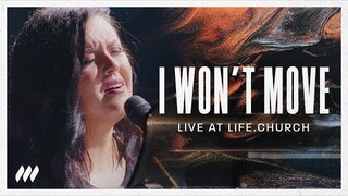 I Wont Move Performance (Live) | Life.Church Worship