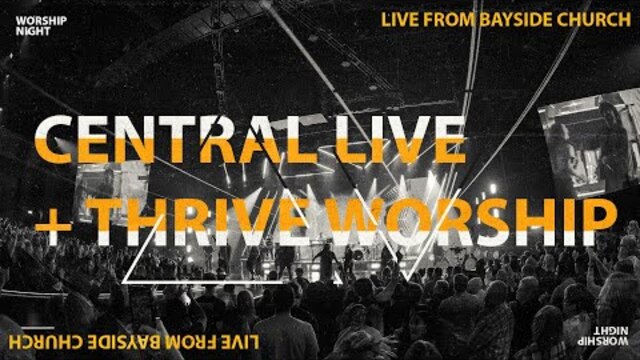 Central Live + Thrive Worship | Live from Bayside Church