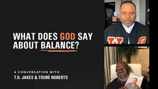 “BALANCE a conversation with TD Jakes and Touré Roberts”