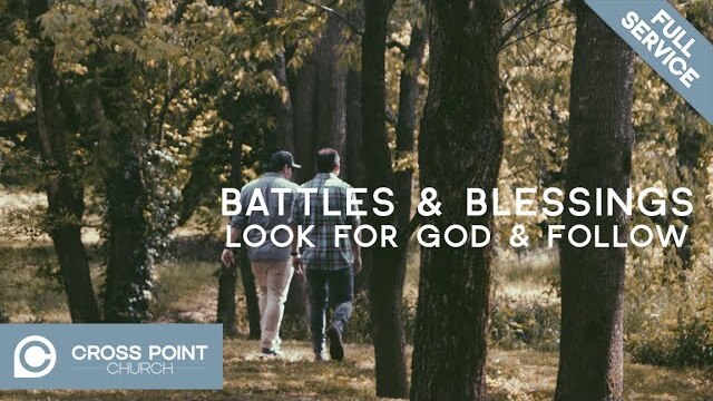 BATTLES & BLESSINGS: WEEK 3 | Look For God & Follow