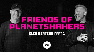Friends of Planetshakers - Glen Berteau (Part 1)
