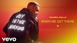 Tauren Wells - When We Get There (Official Audio)