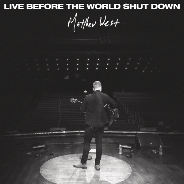 Live Before the World Shut Down | Matthew West