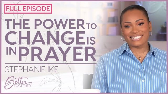 Stephanie Ike: God Will Heal Your Heart and Set You Free | FULL EPISODE | Better Together TV