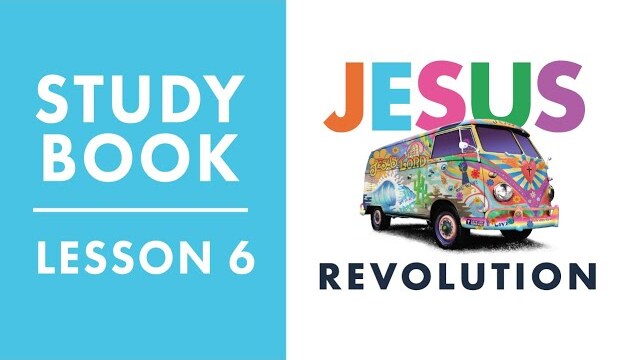 Jesus Revolution Session 6: What Can We Do Now