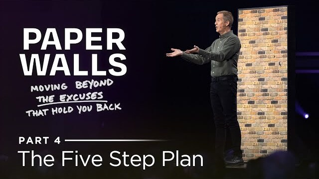 Paper Walls: Moving Beyond The Excuses That Hold You Back, Part 4: The Five Step Plan / Andy Stanley