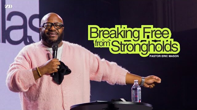 Breaking Free from Strongholds I Dr. Eric Mason I Social Dallas