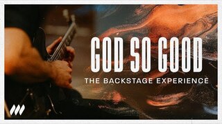 God So Good: The Backstage Experience | Life.Church Worship