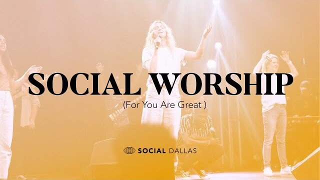 Social Worship | Spontaneous | For You Are Great