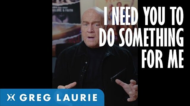 I Need You To Do Something For Me (With Greg Laurie)