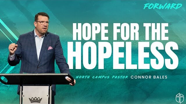 North Campus | Hope For The Hopeless | Connor Bales | Prestonwood Baptist Church