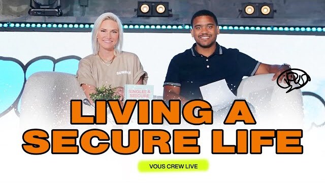 Living A Secure Life — VOUS Crew Live
