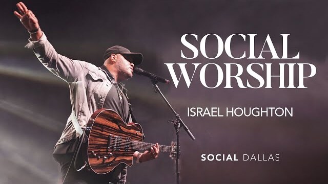 Social Worship | Israel Houghton