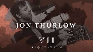 Spontaneum Session 7  |  Jon Thurlow  |  Forerunner Music