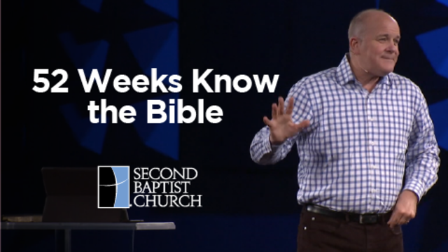 52 Weeks: Know the Bible | Second Baptist Church, Houston