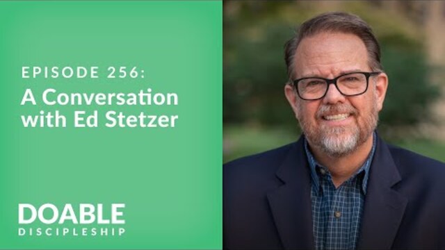 Episode 256: A Conversation with Ed Stetzer