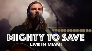 MIGHTY TO SAVE - LIVE IN MIAMI - Hillsong UNITED