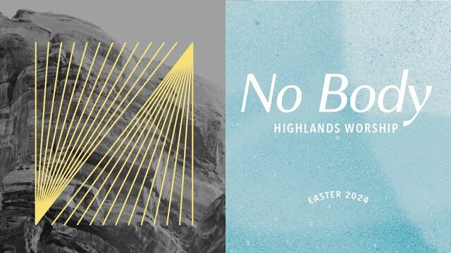 No Body | Highlands Worship | Easter at Highlands 2024