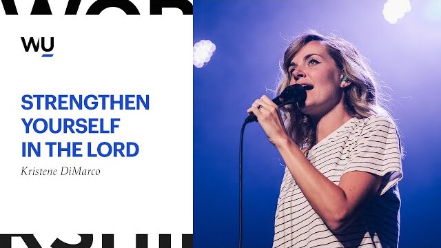 Kristene DiMarco - Strengthen Yourself In The Lord | Teaching Moment